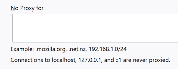 Firefox connection settings: Connections to localhost, 127.0.0.1 and ::1 are never proxied